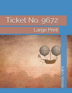 Ticket No. 9672: Large Print by Jules Verne