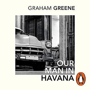 Our Man in Havana by Graham Greene