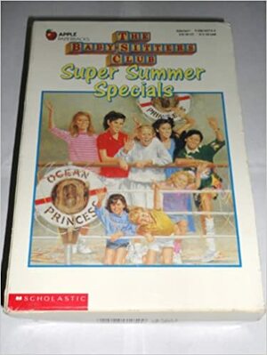 The Baby-Sitters Club Super Summer Special/Baby-Sitters on Board/Baby-Sitters' Summer Vacation/Baby-Sitters' Island Adventure by Ann M. Martin