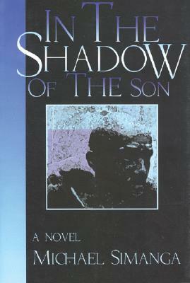 In the Shadow of the Son by Michael Simanga