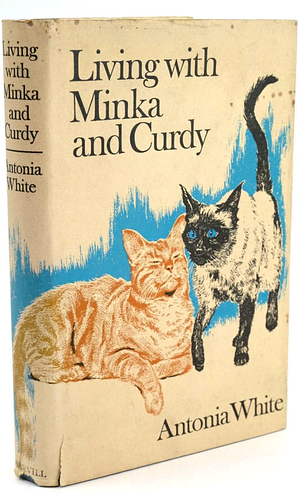 Living with Minka and Curdy by Antonia White