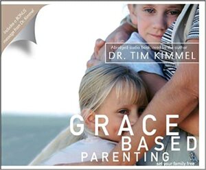 Grace Based Parenting (Abridged Audio Book): Set Your Family Free by Tim Kimmel