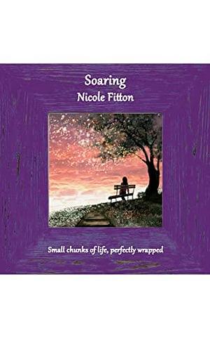 Soaring by Nicole Fitton, Nicole Fitton