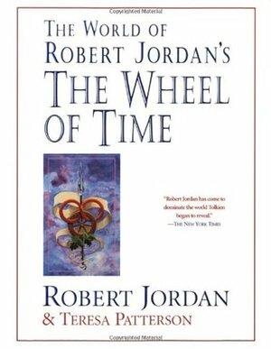 The World of Robert Jordan's the Wheel of Time by Robert Jordan, Teresa Patterson