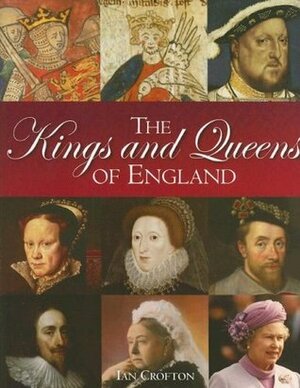 The Kings and Queens of England by Ian Crofton