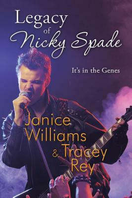 Legacy of Nicky Spade: It's in the Genes by Tracey Rey, Janice Williams