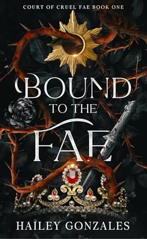 Bound to the Fae  by Hailey Gonzales