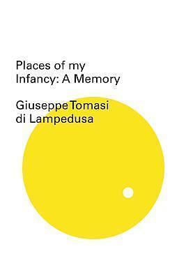 Places of My Infancy by Giuseppe Tomasi di Lampedusa, Archibald Colquhoun