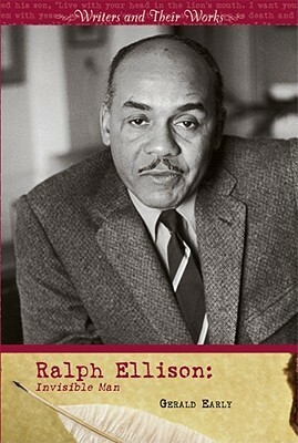 Ralph Ellison: Invisible Man by Gerald Early