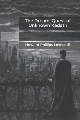 The Dream-Quest of Unknown Kadath by H.P. Lovecraft