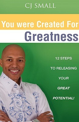 You Were Created for Greatness by Cj Small