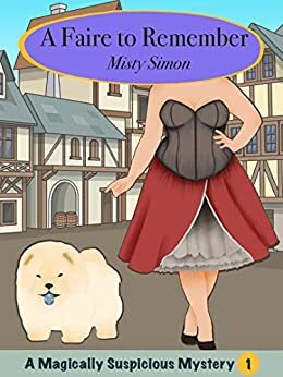 A Faire to Remember: Magically Suspicious Mystery Book 1 by Misty Simon