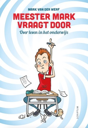 Meester Mark vraagt door by Mark van der Werf