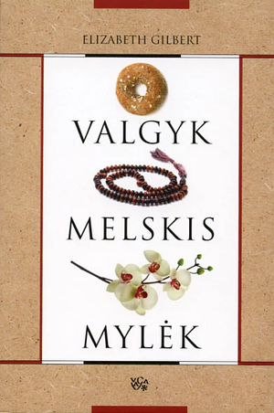 Valgyk, melskis, mylėk by Elizabeth Gilbert