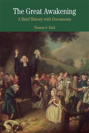 The Great Awakening: A Brief History with Documents by Thomas S. Kidd