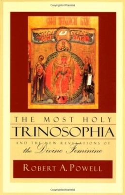 The Most Holy Trinosophia: And the New Revelation of the Divine Feminine by Daniel Andreev, Robert Powell
