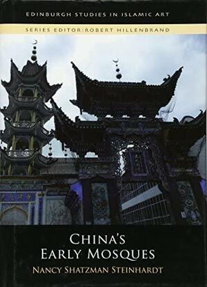 China's Early Mosques by Nancy Shatzman Steinhardt