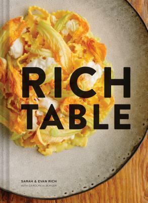 Rich Table: (Cookbook of California Cuisine, Fine Dining Cookbook, Recipes From Michelin Star Restaurant) by Sarah Rich, Evan Rich, Carolyn Alburger