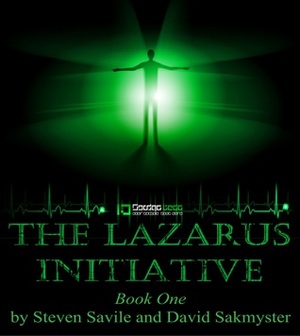 The Lazarus Initiative by Steven Savile, David Sakmyster