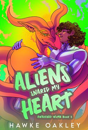 Aliens Snared My Heart by Hawke Oakley