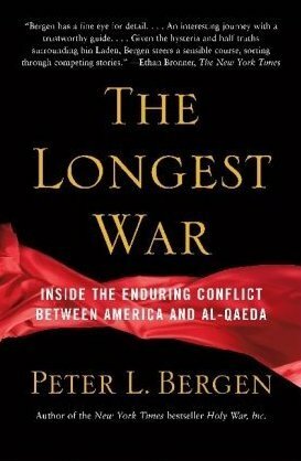 The Longest War: A History of the War on Terror and the Battles with Al Qaeda Since 9/11 by Peter L. Bergen