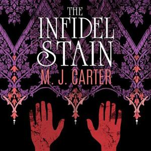The Infidel Stain by M. J. Carter