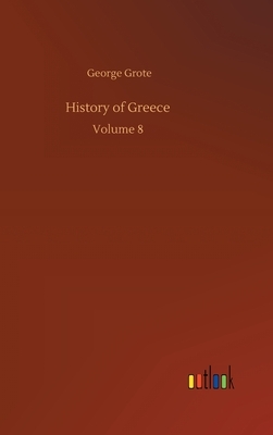 History of Greece: Volume 8 by George Grote