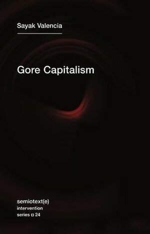 Gore Capitalism by Sayak Valencia, John Pluecker