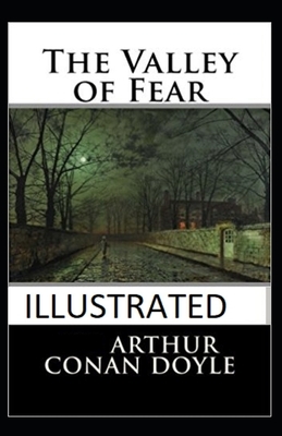 The Valley of Fear Illustrated by Arthur Conan Doyle