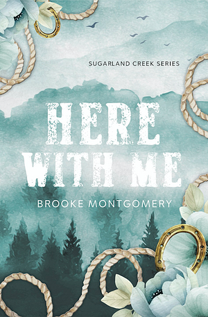 Here With Me by Brooke Montgomery