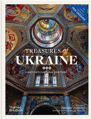 Treasures of Ukraine: A Nation's Cultural Heritage by Diana Klochko, Andriy Puchkov, Alisa Lozhkina, Andrey Kurkov, Myroslava Mudrak, Victoria Burlaka, Christian Raffensperger, Maksym Yaremenko, Alexandr Soloviev