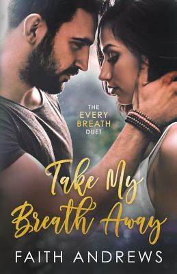 Take My Breath Away by Faith Andrews