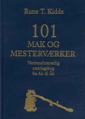 101 mak og mesterværker by Rune T. Kidde