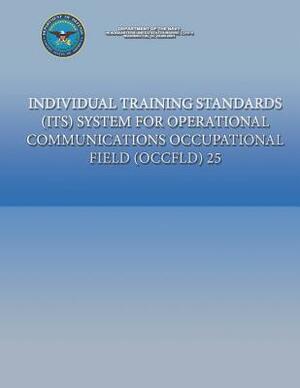 Individual Training Standards (ITS) System for Operational Communications Occupational Field (OCCFLD) 25 by Department of the Navy