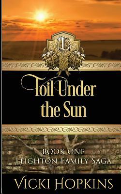 Toil Under the Sun by Vicki Hopkins