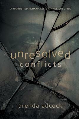 Unresolved Conflicts by Brenda Adcock