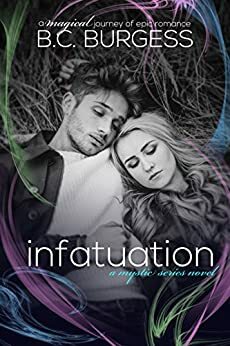 Infatuation: The Mystic Series by B.C. Burgess