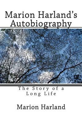 Marion Harland's Autobiography: The Story of a Long Life by Marion Harland