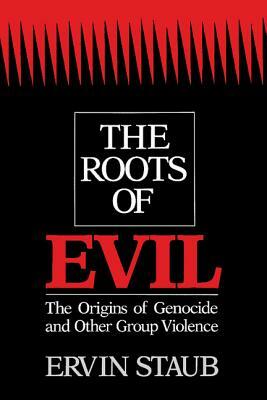 The Roots of Evil by Ervin Staub