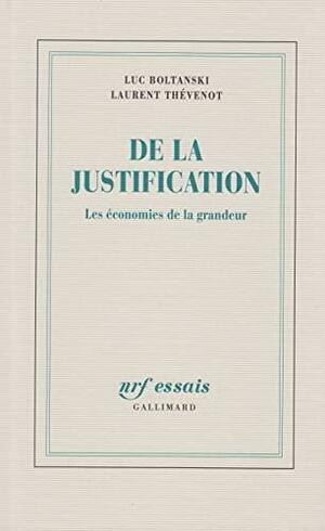 De la justification : Les économies de la grandeur by Laurent Thévenot, Luc Boltanski