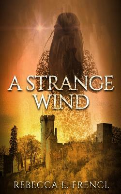 A Strange Wind by Rebecca L. Frencl