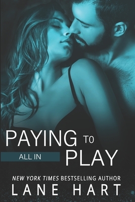 All In: Paying to Play by Lane Hart