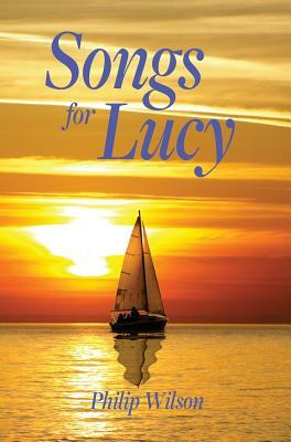 Songs for Lucy by Philip Wilson