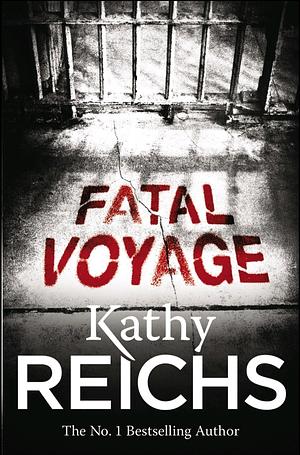 Fatal Voyage: by Kathy Reichs