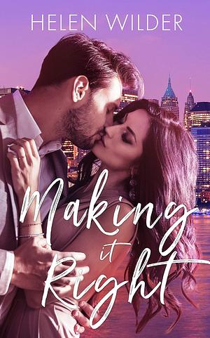 Making It Right by Helen Wilder