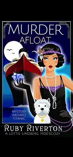 Murder Afloat: A Lottie Lindberg 1900's Cozy Mystery by Ruby Riverton