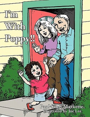 I'm with Poppy!! by Paul Scott Markette