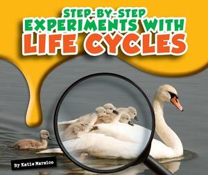 Step-By-Step Experiments with Life Cycles by Katie Marsico