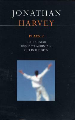 Harvey Plays 2: Guiding Star/Hushabye Mountain/Out in the Open by Jonathan Harvey
