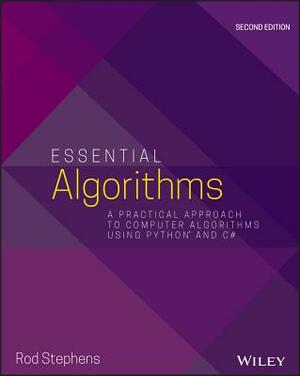 Essential Algorithms: A Practical Approach to Computer Algorithms Using Python and C# by Rod Stephens